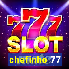 chefinho 77